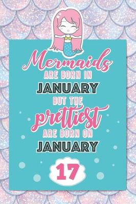 Book cover for Mermaids Are Born In January But The Prettiest Are Born On January 17
