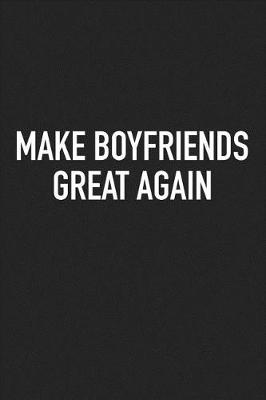 Book cover for Make Boyfriends Great Again