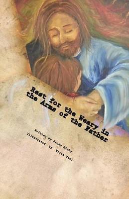 Cover of Rest for the Weary in the Arms of the Father