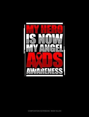 Cover of My Hero Is Now My Angel AIDS Awareness