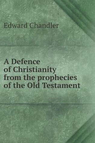 Cover of A Defence of Christianity from the prophecies of the Old Testament