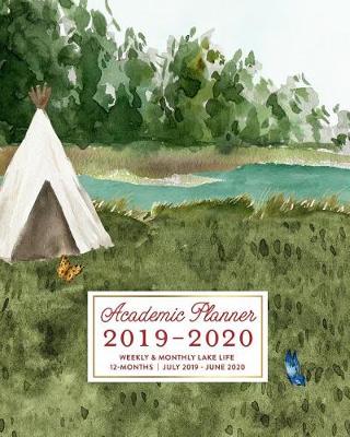 Book cover for Academic Planner 2019-2020 Weekly & Monthly Lake Life 12-Months July 2019 - June 2020