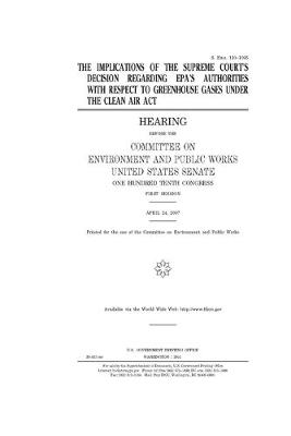 Book cover for The implications of the Supreme Court's decision regarding EPA's authorities with respect to greenhouse gases under the Clean Air Act