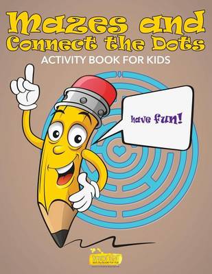 Book cover for Mazes and Connect the Dots Activity Book for Kids