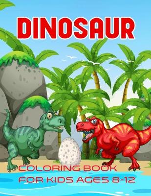 Book cover for Dinosaur Coloring Book For Kids Ages 8-12