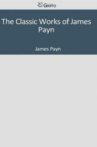 Cover of The Classic Works of James Payn