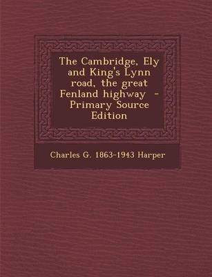 Book cover for The Cambridge, Ely and King's Lynn Road, the Great Fenland Highway