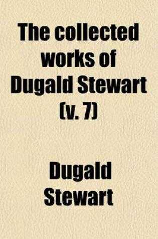 Cover of The Collected Works of Dugald Stewart (Volume 7)