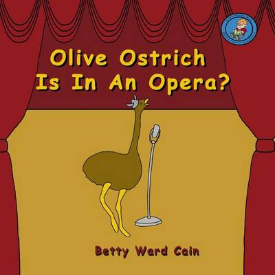 Book cover for Olive Ostrich Is In An Opera?