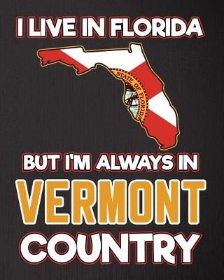 Book cover for I Live in Florida But I'm Always in Vermont Country