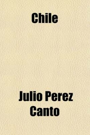 Cover of Chile; An Account of Its Wealth and Progress