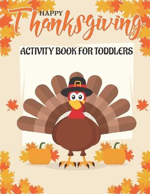 Book cover for Happy Thanksgiving Activity Book for Toddlers