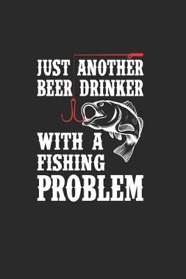Book cover for Just Another Beer Drinker With A Fishing Problem