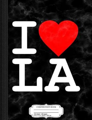 Book cover for I Love La Los Angeles Composition Notebook