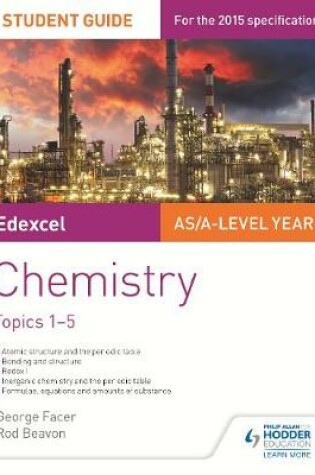 Cover of Edexcel AS/A Level Year 1 Chemistry Student Guide: Topics 1-5