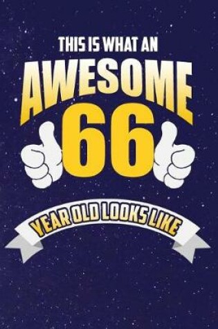 Cover of This Is What An Awesome 66 Year Old Looks Like