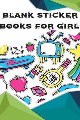 Cover of Blank Sticker Books For Girl