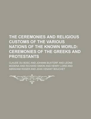 Book cover for The Ceremonies and Religious Customs of the Various Nations of the Known World; Ceremonies of the Greeks and Protestants