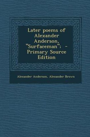 Cover of Later Poems of Alexander Anderson, "Surfaceman"; - Primary Source Edition