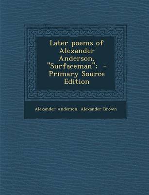 Book cover for Later Poems of Alexander Anderson, "Surfaceman"; - Primary Source Edition