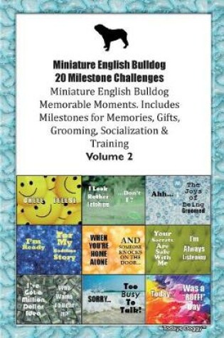 Cover of Miniature English Bulldog 20 Milestone Challenges Miniature English Bulldog Memorable Moments.Includes Milestones for Memories, Gifts, Grooming, Socialization & Training Volume 2