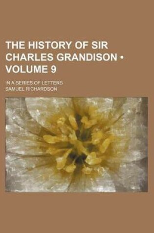 Cover of The History of Sir Charles Grandison (Volume 9); In a Series of Letters