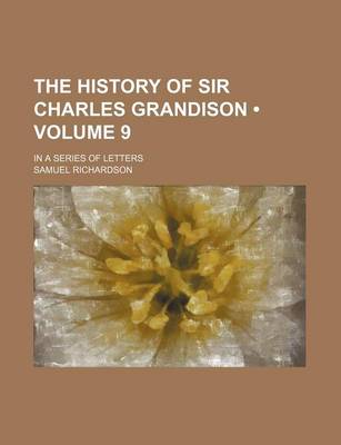 Book cover for The History of Sir Charles Grandison (Volume 9); In a Series of Letters