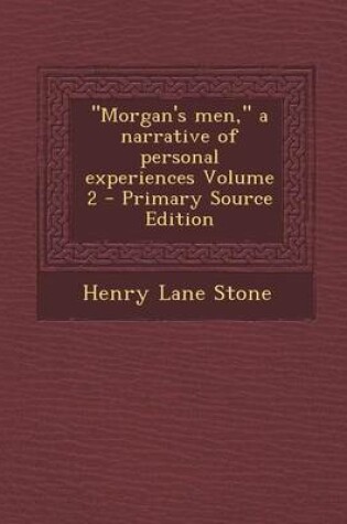 Cover of Morgan's Men, a Narrative of Personal Experiences Volume 2