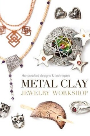 Cover of Metal Clay Jewelry Workshop