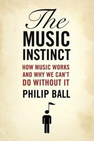 Cover of Music Instinct, The: How Music Works and Why We Can't Do Without It