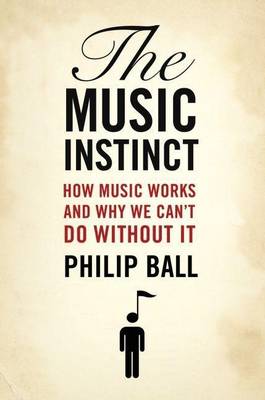 Book cover for Music Instinct, The: How Music Works and Why We Can't Do Without It