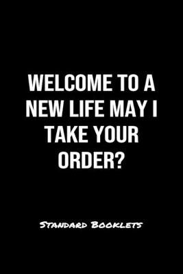 Book cover for Welcome To A New Life May I Take Your Order Standard Booklets