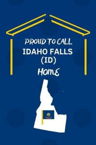 Cover of Proud To Call Idaho Falls (ID) Home