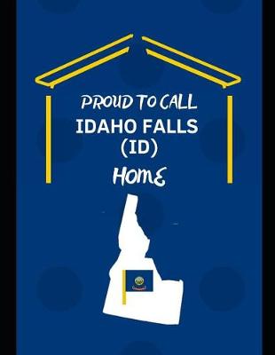 Book cover for Proud To Call Idaho Falls (ID) Home