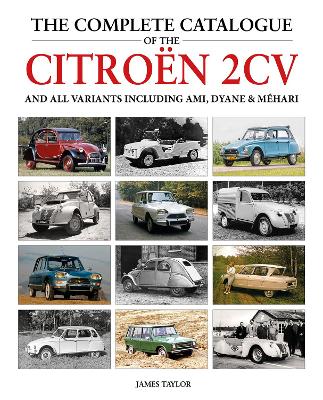 Cover of The Complete Catalogue of the Citroen 2CV and all variants including AMI, Dyane & Méhari