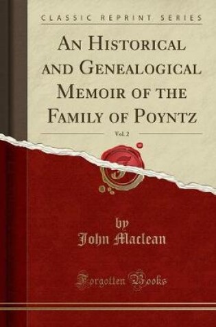 Cover of An Historical and Genealogical Memoir of the Family of Poyntz, Vol. 2 (Classic Reprint)