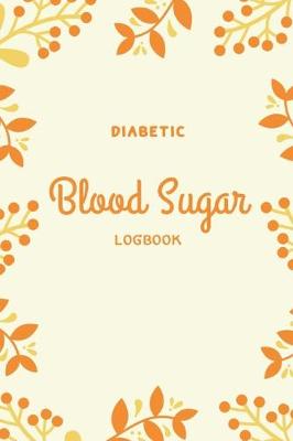 Book cover for Diabetic Blood Sugar Logbook