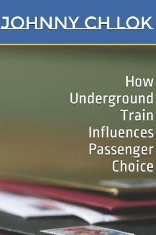 Cover of How Underground Train Influences Passenger Choice