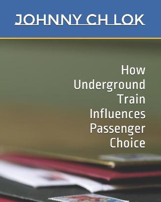 Book cover for How Underground Train Influences Passenger Choice