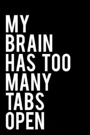 Cover of My Brain Has Too Many Tabs Open