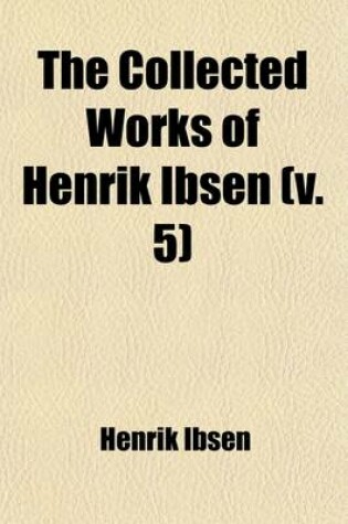 Cover of The Collected Works of Henrik Ibsen (Volume 5); Emperor and Galilean, Tr. by W. Archer