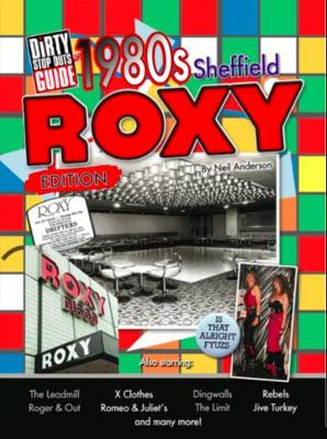 Book cover for Dirty Stop Out's Guide to 1980s Sheffield - The Roxy Edition