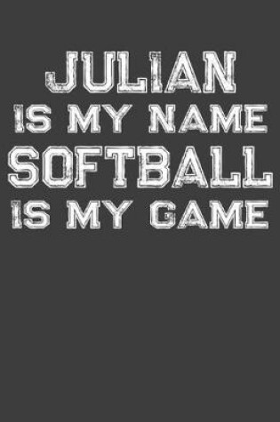 Cover of Julian Is My Name Softball Is My Game