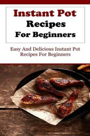 Cover of Instant Pot Recipes for Beginners