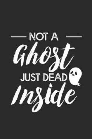 Cover of Not A Ghost Just Dead Inside