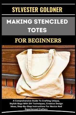 Cover of Making Stenciled Totes for Beginners