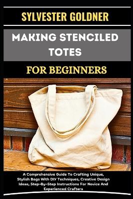 Book cover for Making Stenciled Totes for Beginners