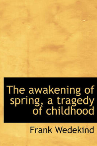 Cover of The Awakening of Spring, a Tragedy of Childhood