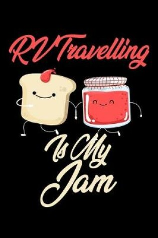 Cover of Rv Travelling is My Jam