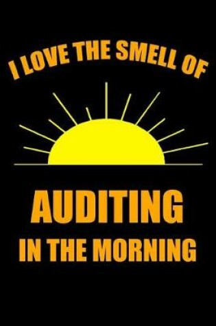 Cover of I Love the Smell of Auditing in the Morning